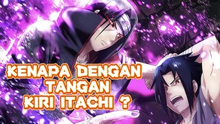 Kenapa itachi selalu menggantungkan lengan kirinya ?