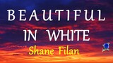 BEAUTIFUL IN WHITE  - SHANE FILAN lyrics