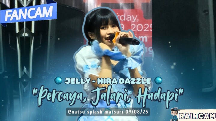 [FANCAM] JELLY - HIRA DAZZLE "Percaya, Jalani, Hadapi" @Natsu Splash Matsuri 09/08/25