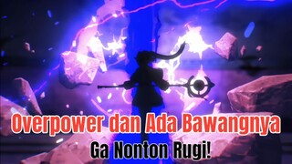 Anime Fantasi yang Bikin Baper! MC Overpower tapi Melankolis