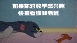 Tôi nghe nói bạn rất thích toán học. Hãy đến gặp Tom và Jerry.