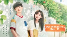 Our Memories (2024) Eps 17 Sub Indo