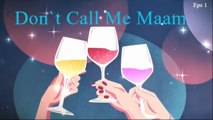 Dont Call Me Maam_1 Sub Indo