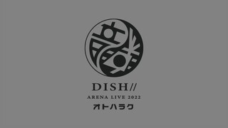 Dish// - Arena Live 2022 'Otoharaku' [2022.12.25]