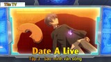 Date A Live Tập 3 - Sao mình vẫn sống
