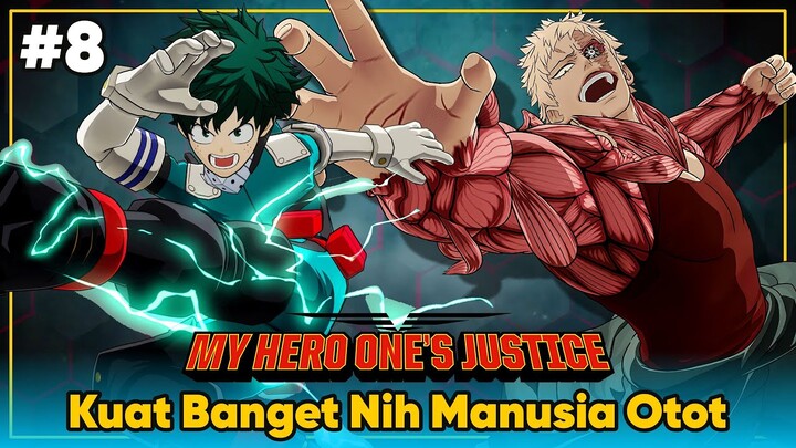 My Hero One's Justice Indonesia Part 8 - Ampun Dah Susah Banget Ngalahin Manusia Otot Satu Ini...