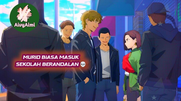 Murid biasa Masuk Sekolah BERANDALAN! lebih KEREN DARI TOKYO REVENGERS Rekomendasi anime action