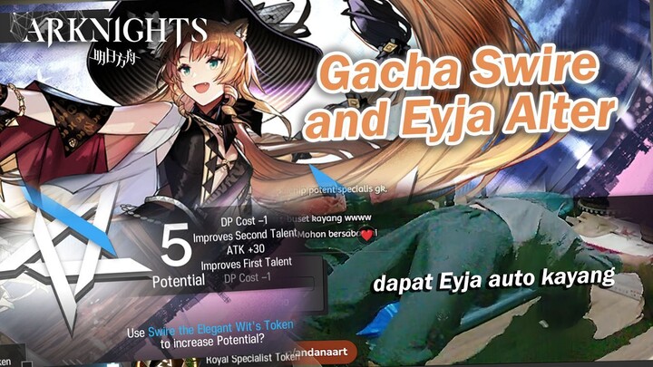 Gacha Eyja Alter dan Swire Alter Berujung Encok - Arknights