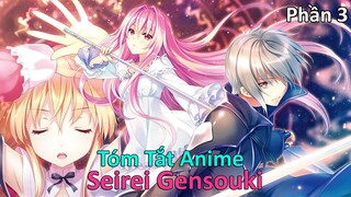 Tóm Tắt Anime: " Sức Mạnh Dựa Vào Nỗ Lực " | Seirei Gensouki | Phần 3 | Review Anime