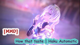 [MMD] How that taste | Haku Automatic