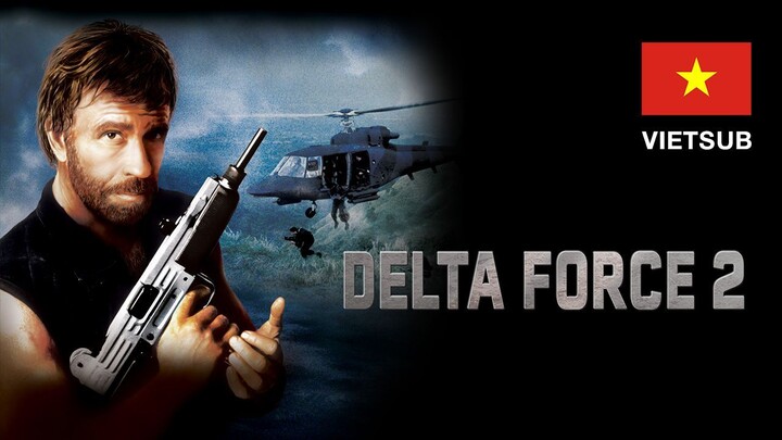 (VietSub) Delta Force 2 | Lực lượng Delta - Phần 2