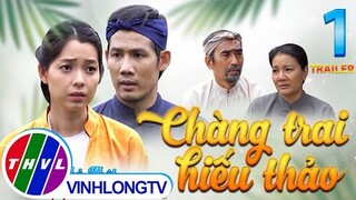 Thế giới Cổ tích: Chàng Trai Hiếu Thảo - Tập 1 (Trailer)