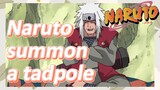 Naruto summon a tadpole