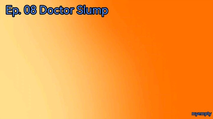 Ep. 08 Doctor Slump (Eng Sub)