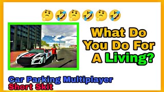 What Do You Do For A Living? Funny! | Car Parking Multiplayer Short Skit