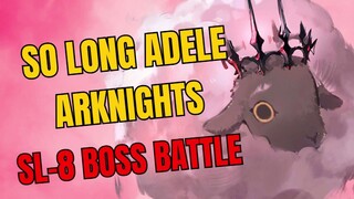 So Long Adele SL-8 Boss Battle Arknights