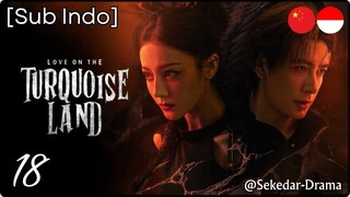 [Sub Indo] 💘 𝕃𝕠𝕧𝕖 𝕠𝕟 𝕥𝕙𝕖 𝕋𝕦𝕣𝕢𝕦𝕠𝕚𝕤𝕖 𝕃𝕒𝕟𝕕 ✵ – Eps. 18 (2025)