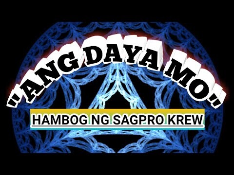 Ang Daya Mo - By: Hambog ng sagpro krew ft. They Cass - Lyrics
