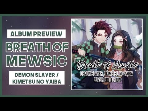 【mew】Demon Slayer / Kimetsu no Yaiba Cover Album - Preview ║ "Breath of Mewsic"