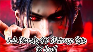 RESMI RILIS 12 JUNI🔥JADE DINASTY SEASON 3🔥XIAO FAN KEMBALI dg MUSUH BARU🥶🤯