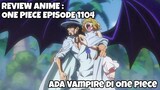 REVIEW ANIME : ONE PIECE EPISODE 1104 || Ada Vampire