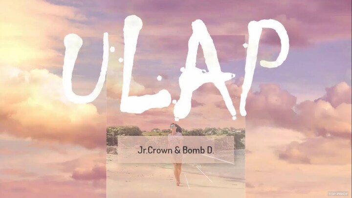 ULAP (LYRICS) - Jr.Crown & Bomb D. ( Bonus Track )
