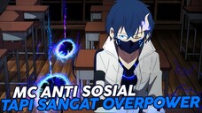 10 Anime Dengan Mc Anti Sosial Atau Pendiam Tapi Overpowerd