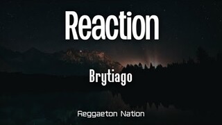 Brytiago - Reaction (Letra/Lyrics)