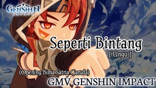 GMV Genshin Impact || Seperti Bintang_Ungu [Opening Bima Satria Garuda]