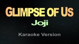 GLIMPSE OF US - Joji (Karaoke)