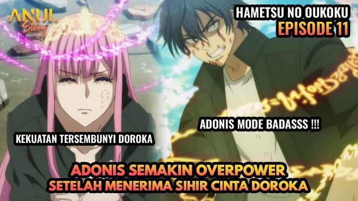 ADONIS SEMAKIN OVERPOWER SETELAH MENERIMA SIHIR CINTA DOROKA, HAMETSU NO OUKOKU EPISODE 11