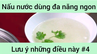 Nấu nước dùng đã nang ngon chuẩn cần lưu ý những điều này phần 4