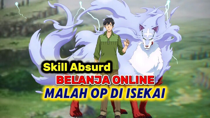 Gak Punya Skill Seorang Pahlawan Di dunia lain, Tapi Beruntung Punya Skill Belanja Online
