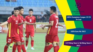 KẾT QUẢ VÒNG 3 U19 ĐÔNG NAM Á BẢNG A, SƠ LOẠI CUP C1 CHÂU ÂU, EURO NỮ 2022