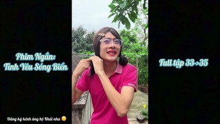 Phim Ngắn: Tình Yêu Sóng Biển | Full Tập 33 + 34 + 35 | Directed by Khải Cà Khịa