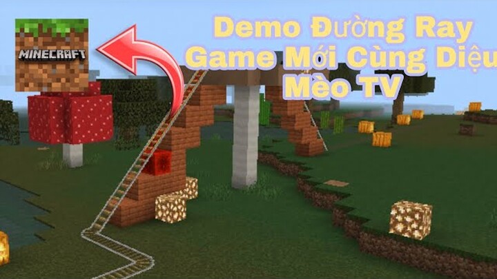 Minecraft | Demo Game Mới Đường Ray Dài Nhất Trong Minecraft | Diệu Mèo TV