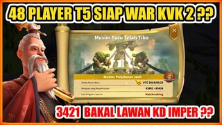 48 PLAYER T5 3421 SIAP KVK 2 LAWAN KD IMPER ??