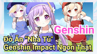 Đồ Ăn "Nhà Tù" Genshin Impact Ngon Thật