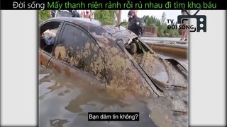 Mấy thanh niên rảnh rỗi rủ nhau tìm kho báu_ phần 1