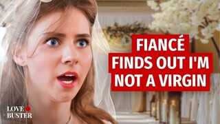 FIANCÉ FINDS OUT I'M NOT A VIRGIN | @LoveBuster_