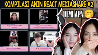 KOMPILASI ANIN REACT MEDIASHARE #2 - DEMI APA 🤭