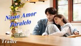 【Sub Portuguese】Trailer 01│💙Nosso Amor Paralelo│Love Unexpected│Our Paralel Love│História de Amor 💖