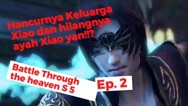 HANCURNYA KELUARGA XIAO!!? || Battle Through The Heaven Season 5 Episode 2 Sub Indo ||