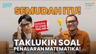 PENALARAN MATEMATIKA SULIT? Tenang~ Ini Cara Gampangnya! | Kejar UTBK SNBT 2023 Episode 7