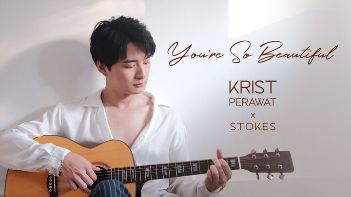 You’re So Beautiful - คริส พีรวัส x Stokes