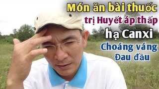 Món ăn bài thuốc trị Huyết áp thấp, tụt Canxi, choáng váng đau đầu rất hay. PHAN HẢI Channel