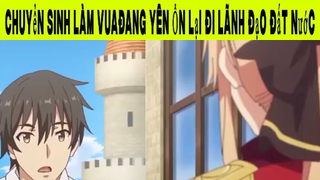 Chuyển Sinh Làm Vua Đang Yên Ổn Lại Đi Lãnh Đạo Đất Nước Phần 5#animehaynhat