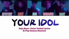 Your Idol by Saja Boys Lyrics (Color Coded Lyrics) - KPop Demon Hunters