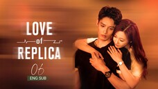 🇨🇳 Love Of Replica (2023) | Episode 6 | Eng Sub | (为你逆光而来 第06集 )