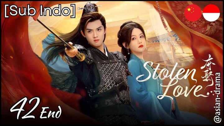 Stolen Love (2025) – Eps. 42 End [Sub Indo]